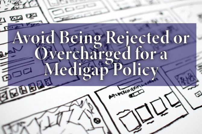 3 ways to avoid Being Rejected or Overcharged for a Medigap policy